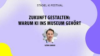 Zukunft gestalten: Warum KI ins Museum gehört – Keynote | Städel KI Festival