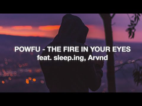 Powfu, sleep.ing, Arvnd - the fire in your eyes keeps me warm (Lyrics)