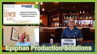 Epiphan Production Solutions for Channel Partner Success