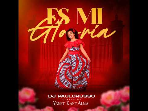 DJ PauloRusso Ft. Yanet KantAlma   Es Mi Gloria (Remix)
