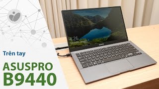 Tinhte.vn | Trên tay ASUSPRO B9440: laptop doanh nhân 14" nhẹ nhất thế