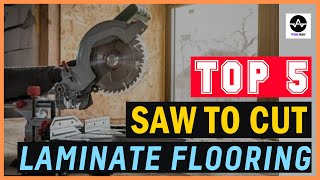 Top 5 Best Saw to Cut Laminate Flooring