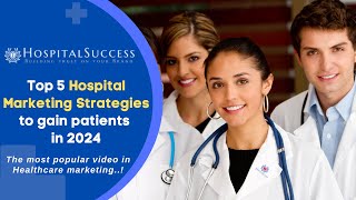 Top 5 Hospital | Health Center Marketing Strategies to gain Patients in 2024
