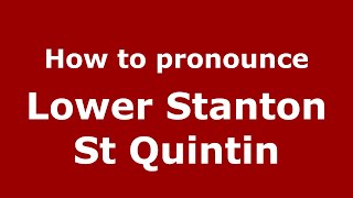 How to pronounce Lower Stanton St Quintin