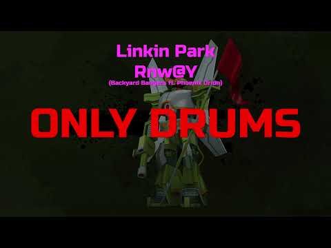 Linkin Park - Rnw@Y (Backyard Bangers ft. Phoenix Orion) (Drums, Isolated track)