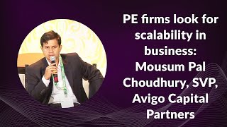 Private equity firms look for scalability in business:  Mousum Pal Choudhury, ‎Senior Vice President, Avigo Capital Partners image