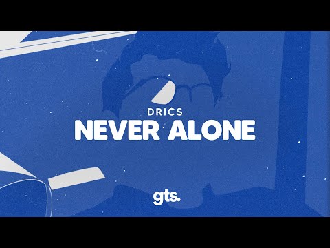 DRICS - Never Alone
