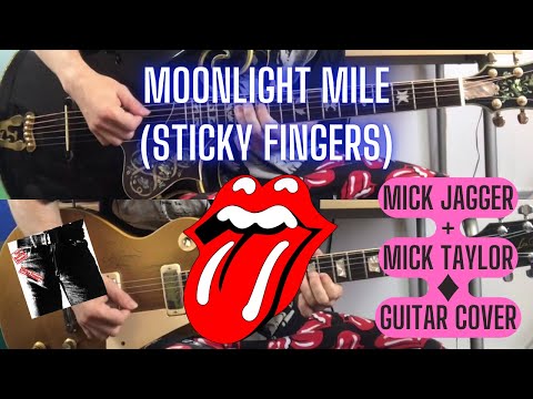 The Rolling Stones - Moonlight Mile (Sticky Fingers Version) Mick Jagger + Mick Taylor Guitar Cover