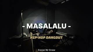 Download lagu MASA LALU - HIPHOP DANGDUT Cover Nr Crew mp3
