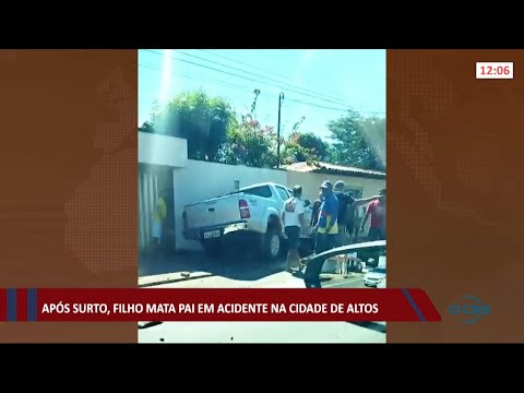 Após surto, filho mata pai em acidente no centro de Altos 30 06 2021