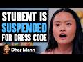 STUDENT Is SUSPENDED For Dress Code, What Happens Next Is Shocking | Dhar Mann