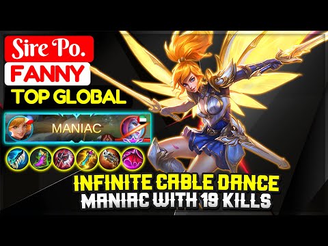 Infinite Cable Dance, MANIAC WITH 19 KILLS [ Top Global Fanny ] Sire Po. - Mobile Legends