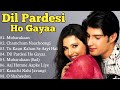 || Dil Pardesi Ho Gayaa Movie Song All | Saloni Aswani & Kapil Jhaveri | ALL TIME SONGS ||