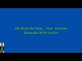 Dil Main Ho Tum,,, New Versions Karaoke With Lyrics,