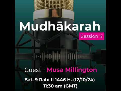Mudhākarah | SESSION 4 (Musa Millington) 