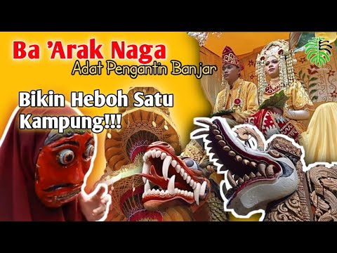 Ba Arak Naga, Adat Pengantin Orang Banjar Bikin HEBOH satu Kampung!!! | Culture of South Borneo