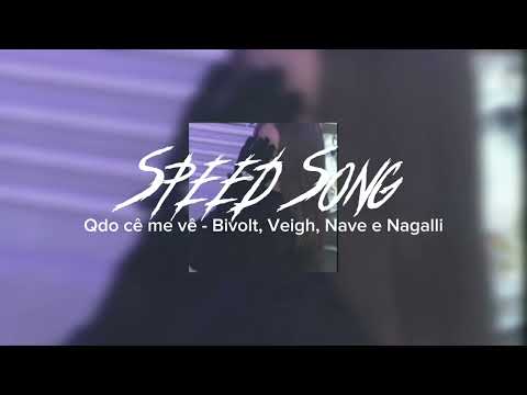 Qdo cê me vê - Bivolt, Veigh, Nave e Nagalli ( Speed up )