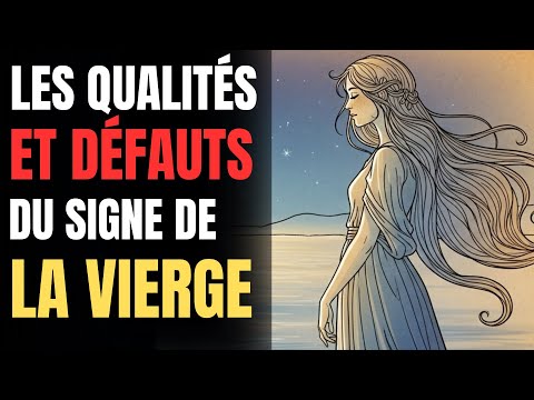 Les Qualités et Défauts de la VIERGE ♍ : La Vérité que Peu Connaît