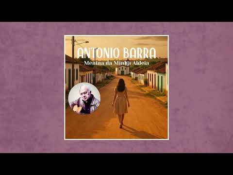 Menina da Minha Aldeia - Antonio Barra