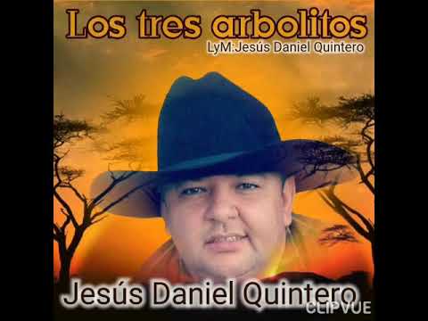 Los Tres Arbolitos - Jesus Daniel Quintero El Tigrito De Matanegra