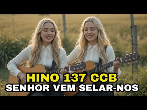 HINO 137 CCB - Senhor Vem Selar-nos