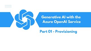 Azure OpenAI Service Part 01 - Provisioning