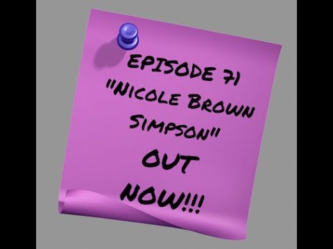 Episode 71: Nicole Brown Simpson