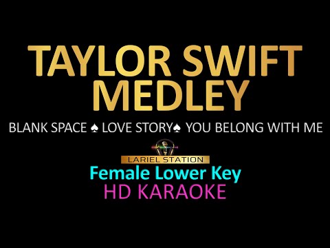 TAYLOR SWIFT MEDLEY KARAOKE (Female Lower Key) Blank Space, Love Story, You Belong With Me.