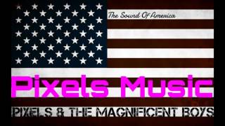 Pixels Music - Pixels & The Magnificent Boys ["Matt Willis"] ("The Sound Of America")