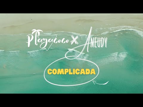 COMPLICADA 🧜‍♀️ | PLAYACOCO, ANEUDY "SR.GUITARRA" | VIDEOLYRIC OFICIAL