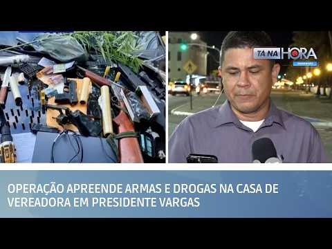 Operação apreende armas e drogas na casa de vereadora em Presidente Vargas | TÁ NA HORA MA