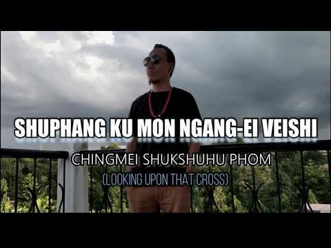Shuphang kü mon ngang-ei veishi (Looking Upon that Cross) Lyric video
