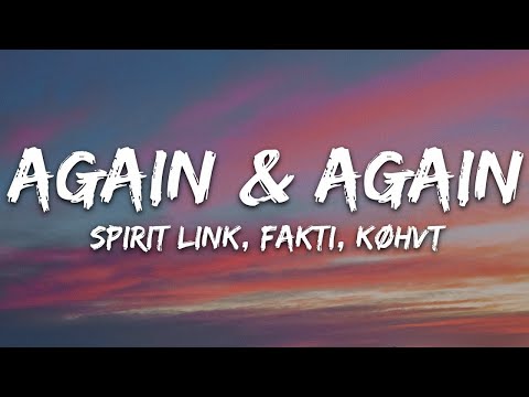 Spirit Link, Fakti, køhvt - Again & Again (Lyrics) [7clouds Release]