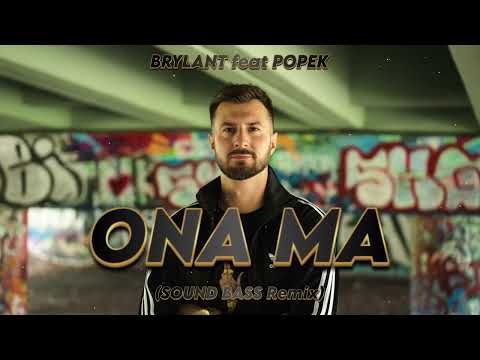 BRYLANT feat. POPEK - Ona ma (SOUND BASS remix)