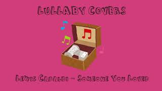 Someone You Loved - Lewis Capaldi [LULLABY/MUSICBOX COVER] Baby / Sleep Music