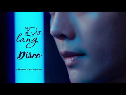 [Vietsub] Dã Lang Disco - Trần Vĩ Đình ft Bảo Thạch Gem