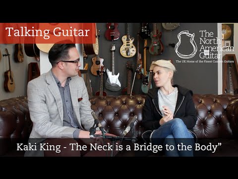 Talking Guitar - Kaki King "The Neck is a Bridge to the Body"