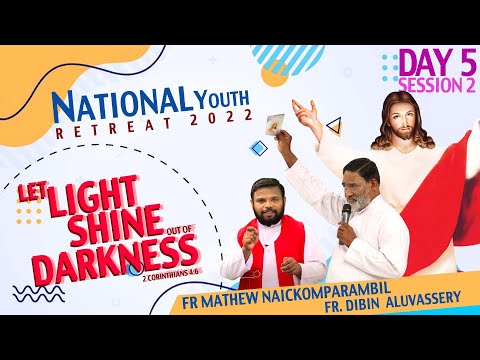 National Youth Retreat |Day 5 Session 2| Fr Mathew Naikomparambil | Faith: Fr Dibin Aluvaserry