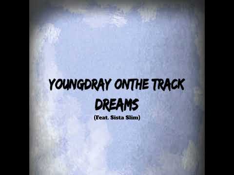 YoungDray OnThe Track - Dreams (Feat.  Sista Slim)