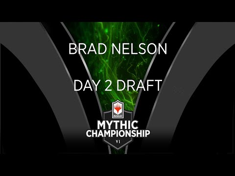 Brad Nelson - Day Two Draft - 2019 Mythic Championship VI