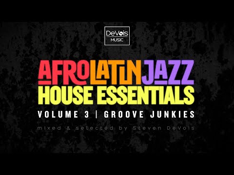 Afro Latin Jazz House Essentials (Volume 3 | Groove Junkies)