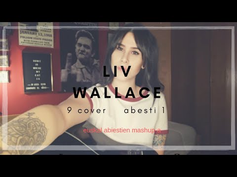 Liv Wallace mashup euskaraz : 9 cover - abesti 1