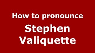 How to pronounce Stephen Valiquette