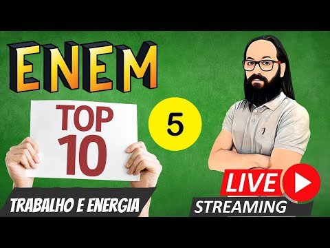 TOP 10 ENEM - TRABALHO E ENERGIA