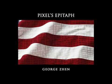 PIXEL'S EPITAPH - George Zhen