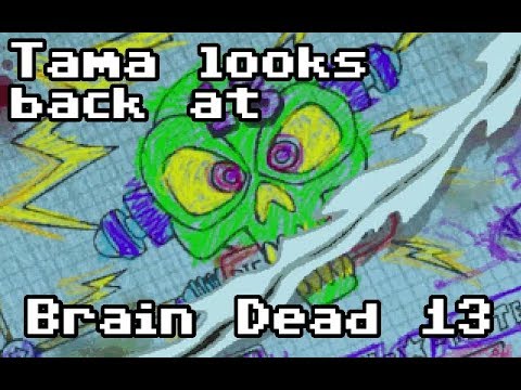 Tama looks back at Brain Dead 13