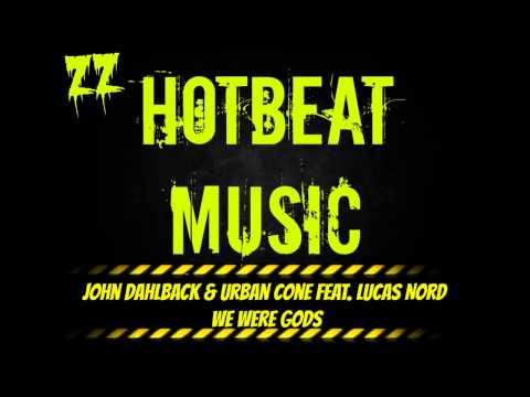 John Dahlback & Urban Cone  Feat. Lucas Nord - We Were Gods (Original Mix)