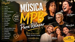 Música MPB Para Relaxar - MPB Acústico Brasil - Djavan, Elis Regina, Maria Gadú, Melim #t376