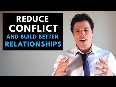 How to Reduce Conflict (and Build Better Relationships)