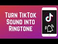 How to Turn a TikTok Sound Into a Ringtone